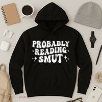 Probably Reading Smut Spicy Book Lover Smutty Romance Hoodie thumb 3