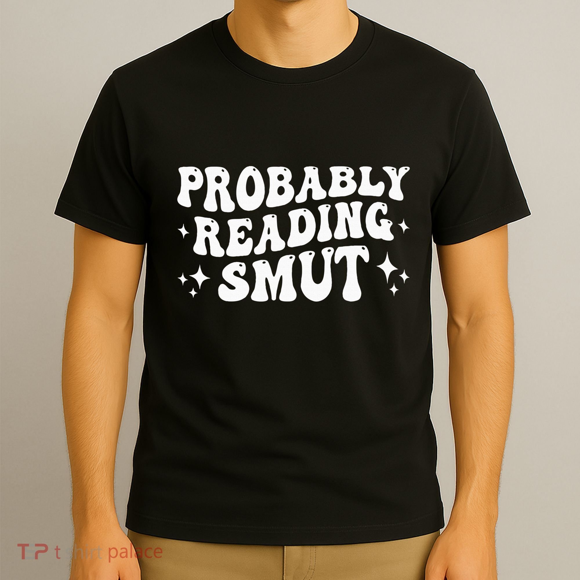 Probably Reading Smut Spicy Book Lover Smutty Romance T-Shirt