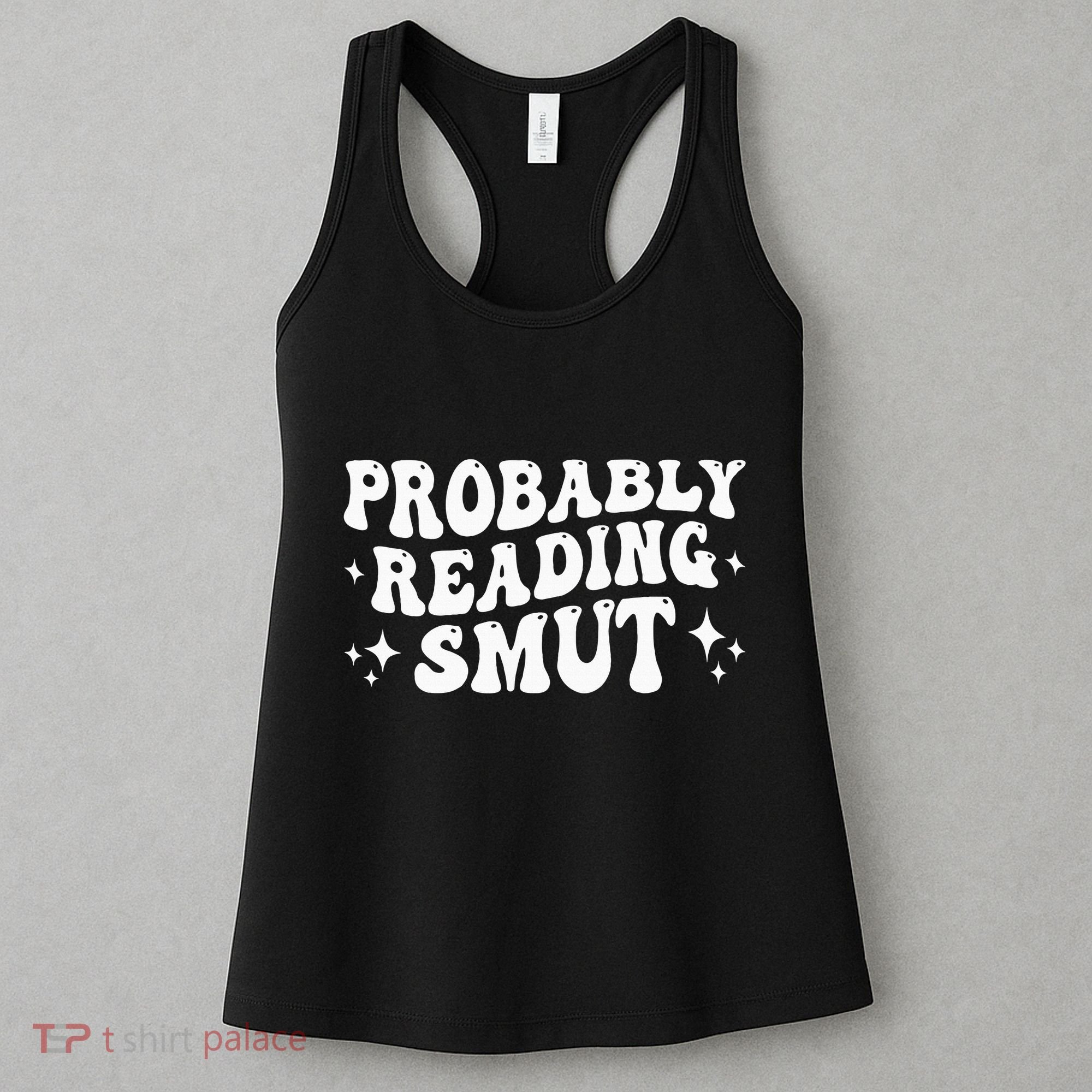 Probably Reading Smut Spicy Book Lover Smutty Romance Women's Tank Top