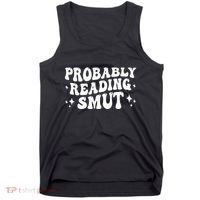 Probably Reading Smut Spicy Book Lover Smutty Romance Tank Top thumb 0