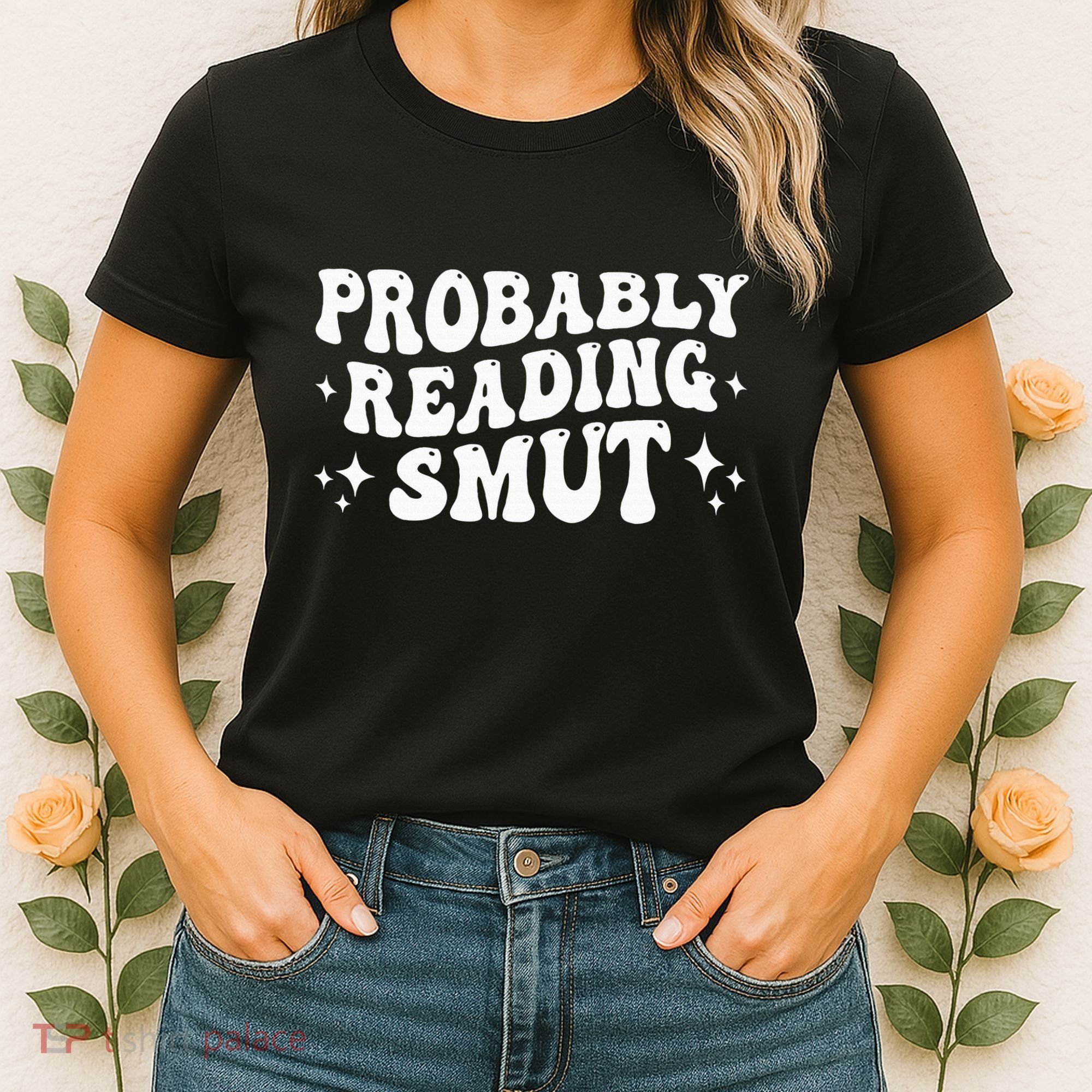 Probably Reading Smut Spicy Book Lover Smutty Romance Women's T-Shirt