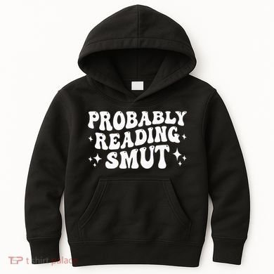 Probably Reading Smut Spicy Book Lover Smutty Romance Kids Hoodie