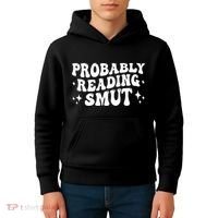Probably Reading Smut Spicy Book Lover Smutty Romance Kids Hoodie thumb 4