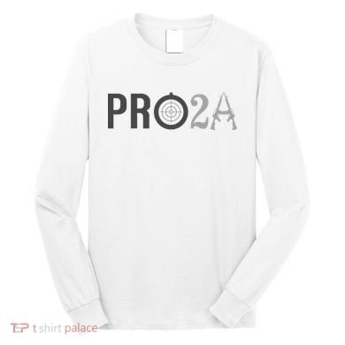 Pro Second Amendment Freedom Over Tyranny Pro2a Bear Arms Long Sleeve Shirt