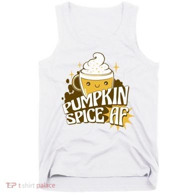 Pumpkin Spice AF Cute Gift Tank Top