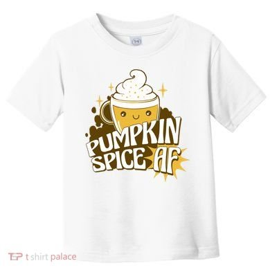 Pumpkin Spice AF Cute Gift Toddler T-Shirt