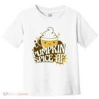 Pumpkin Spice AF Cute Gift Toddler T-Shirt thumb 0