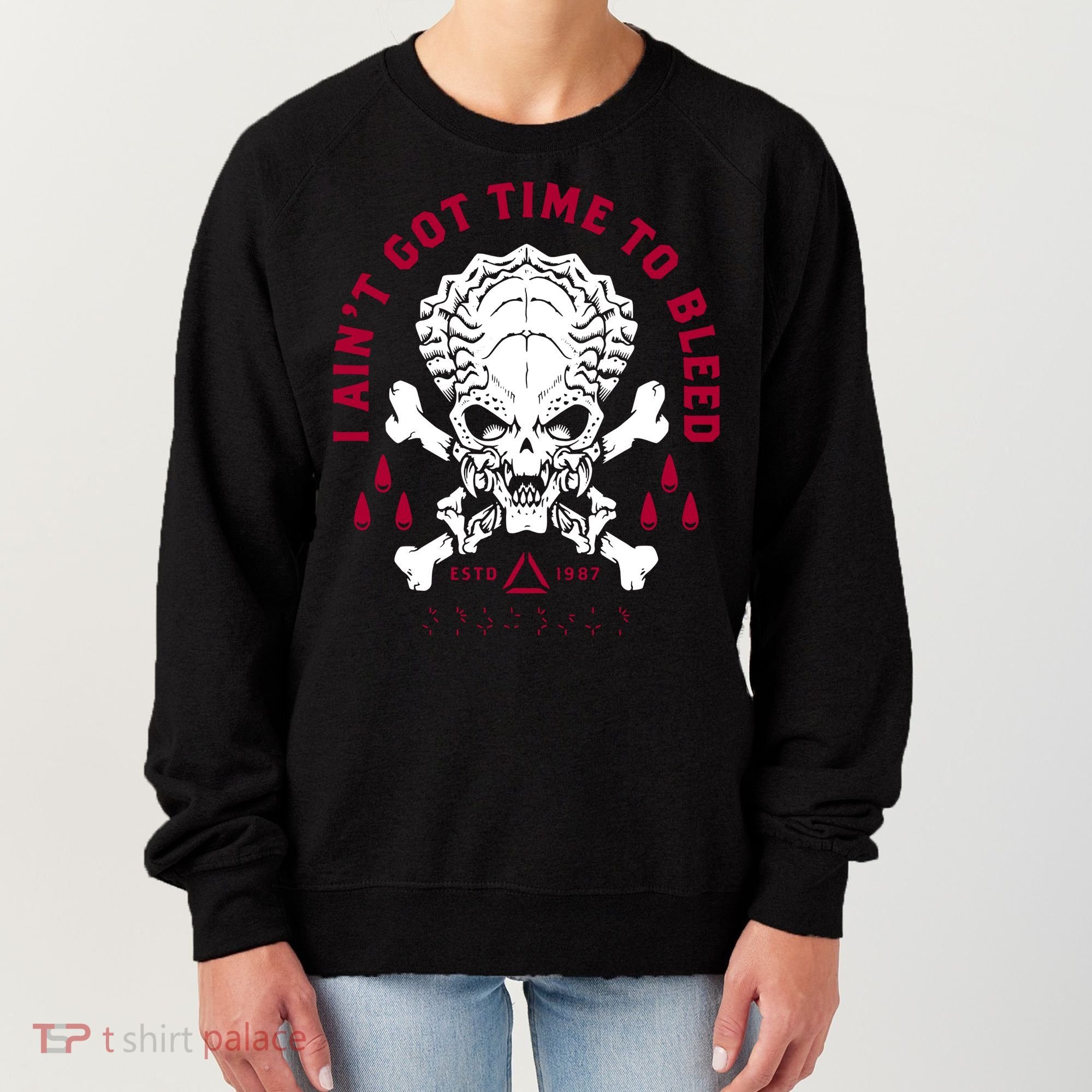 Predator Skull Ain't Got Time To Bleed Military Distressed Women's Sweatshirt