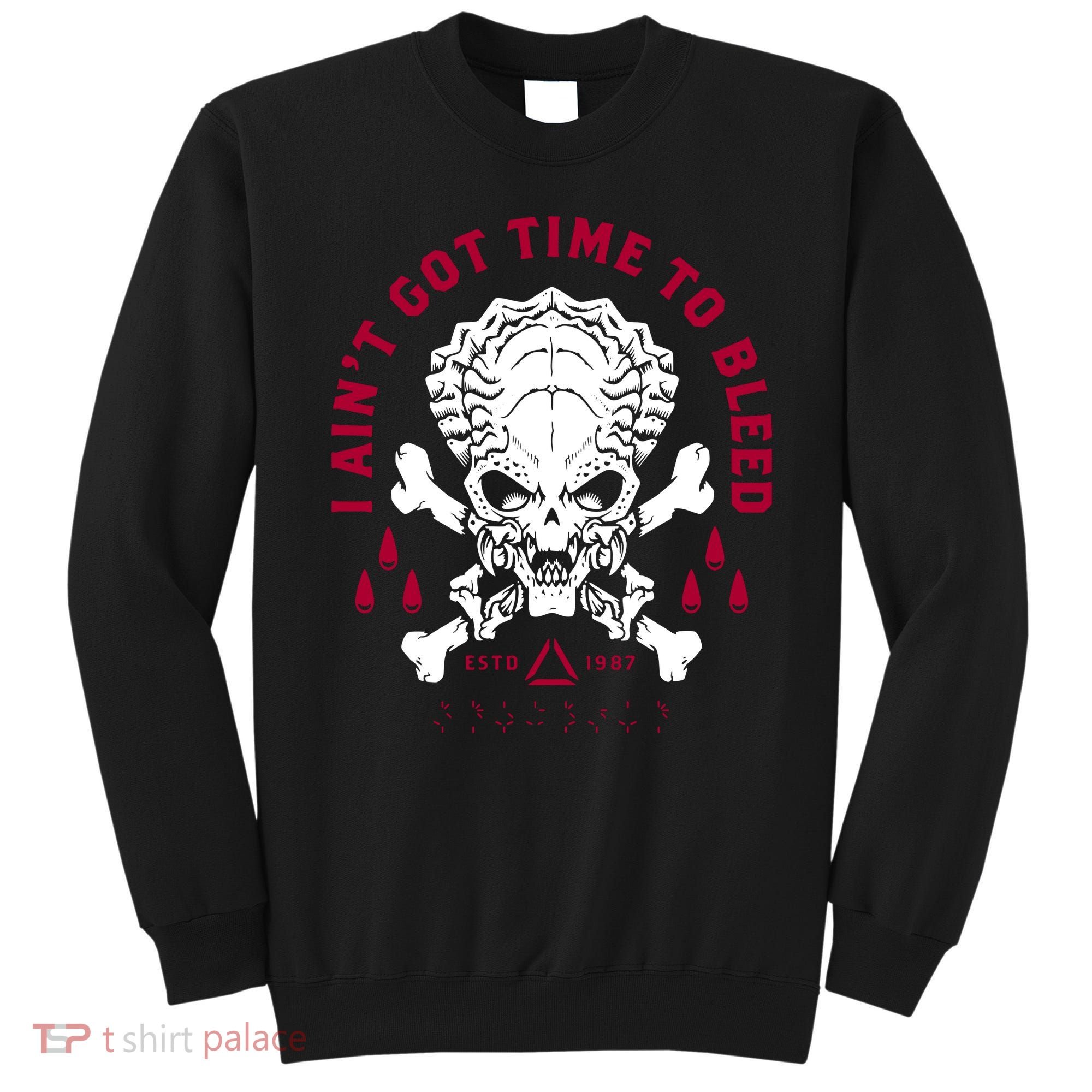 Predator Skull Ain't Got Time To Bleed Military Distressed Sweatshirt