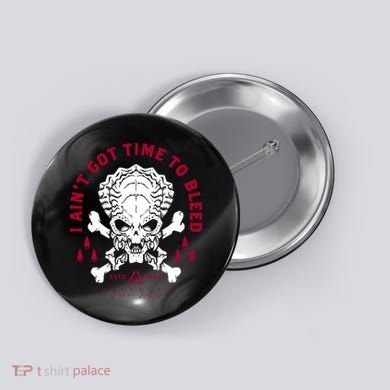 Predator Skull Ain't Got Time To Bleed Military Distressed Button