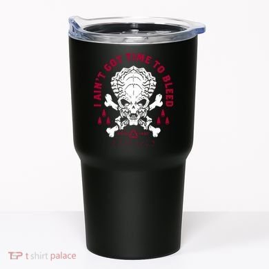 Predator Skull Ain't Got Time To Bleed Military Distressed Tumbler