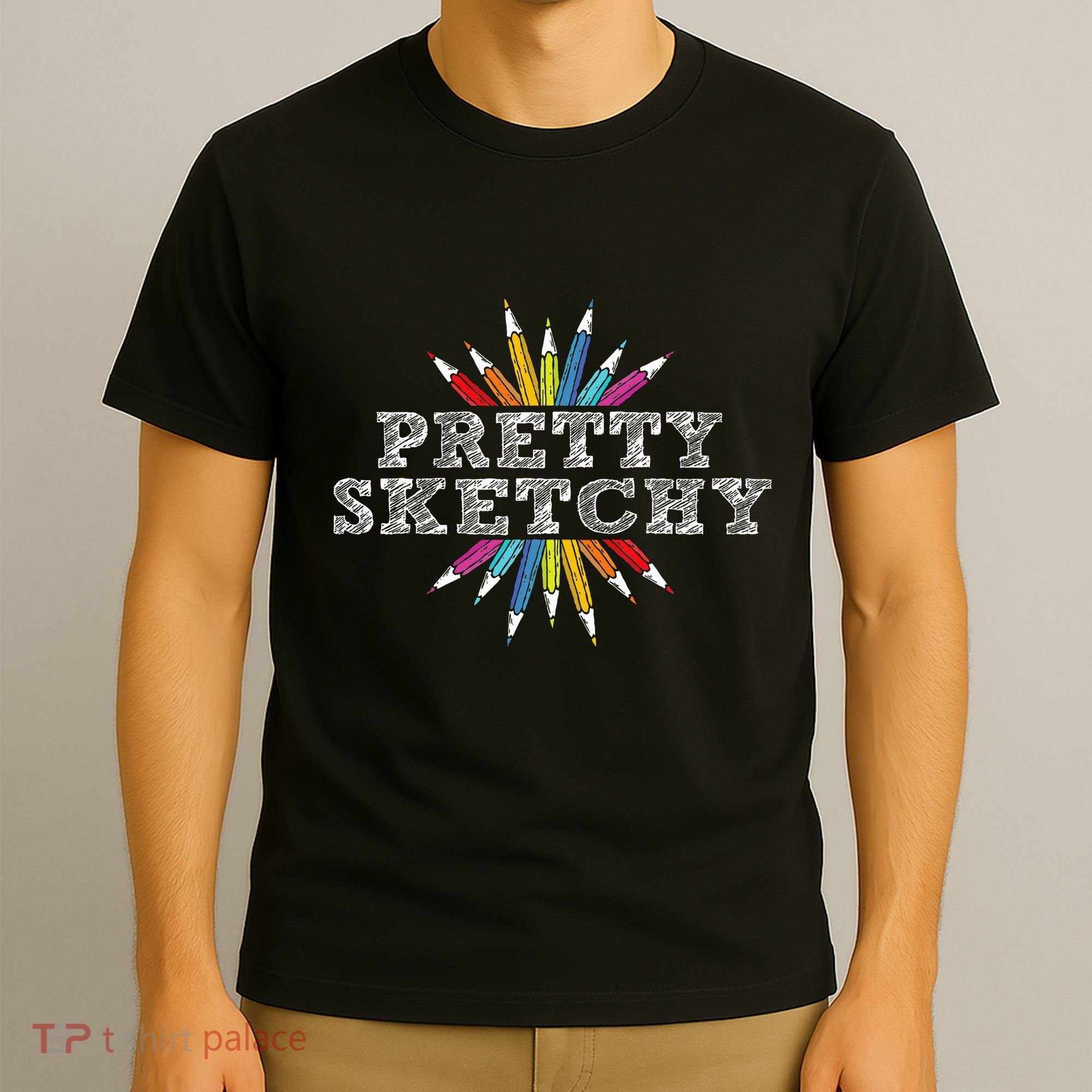 Pretty Sketchy Artist Drawing Sketching Colored Pencils T-Shirt