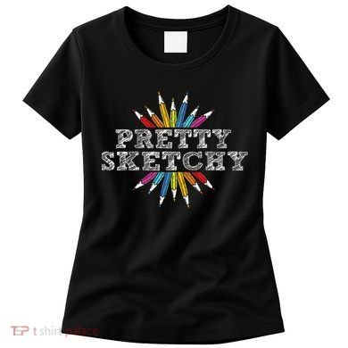 Pretty Sketchy Artist Drawing Sketching Colored Pencils Women's T-Shirt