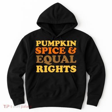 Pumpkin Spice And Equal Rights Hoodie