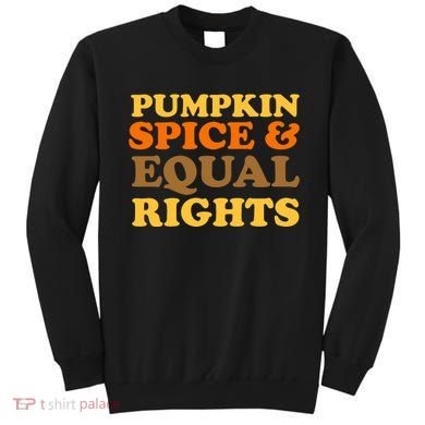 Pumpkin Spice And Equal Rights Sweatshirt