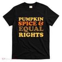Pumpkin Spice And Equal Rights T-Shirt thumb 0