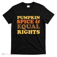 Pumpkin Spice And Equal Rights T-Shirt thumb 0