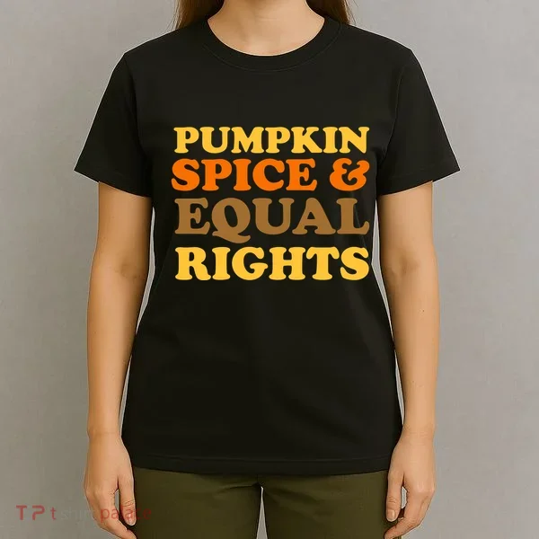 Pumpkin Spice And Equal Rights T-Shirt