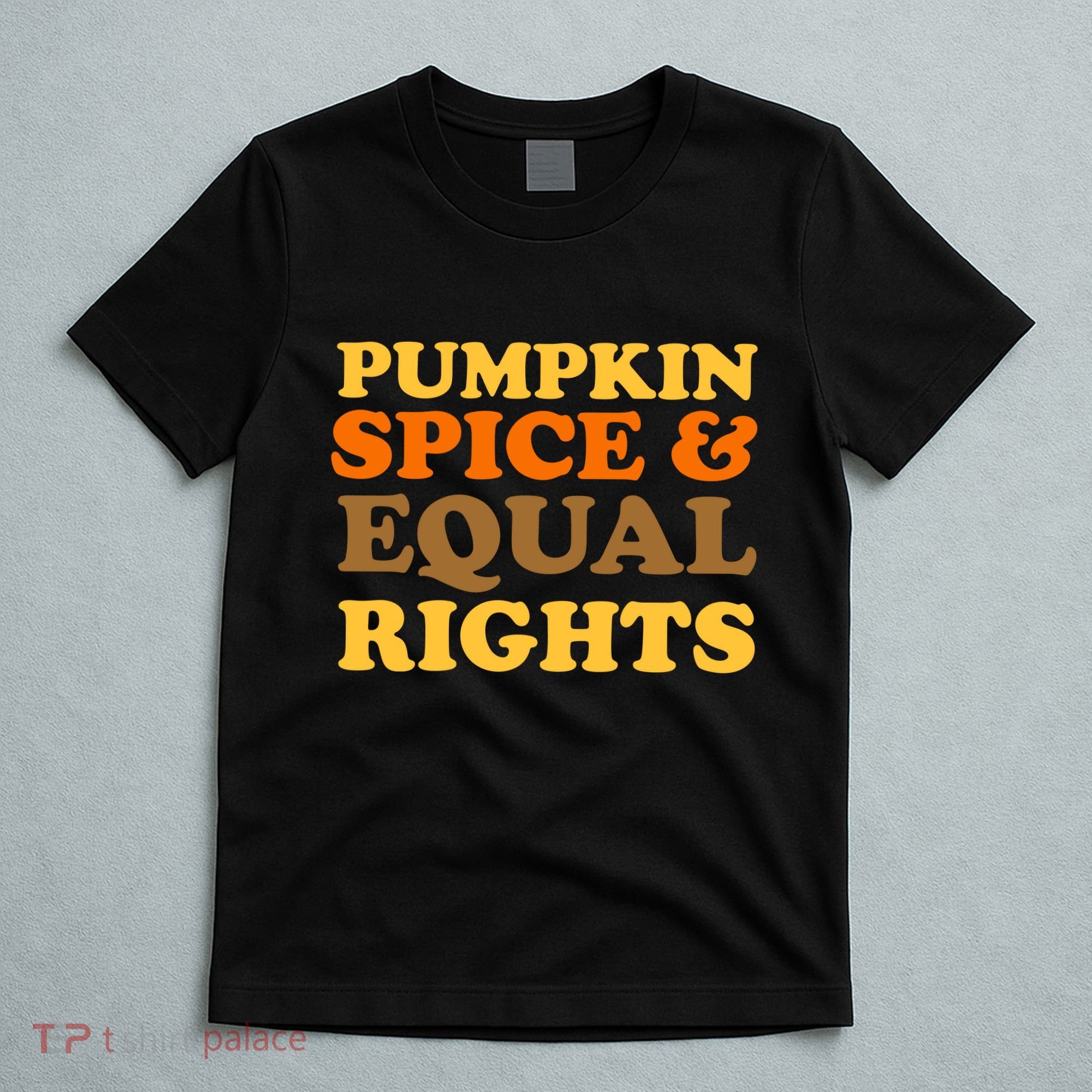 Pumpkin Spice And Equal Rights T-Shirt