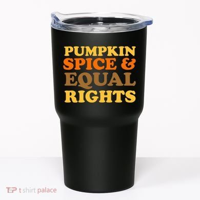 Pumpkin Spice And Equal Rights Tumbler