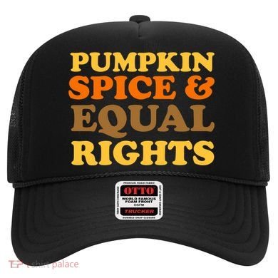 Pumpkin Spice And Equal Rights Hat