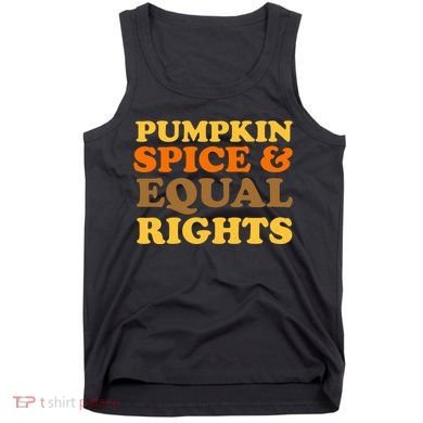 Pumpkin Spice And Equal Rights Tank Top