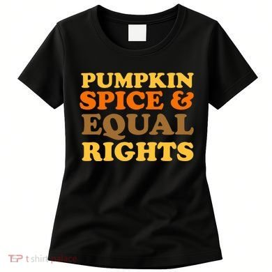 Pumpkin Spice And Equal Rights Women's T-Shirt