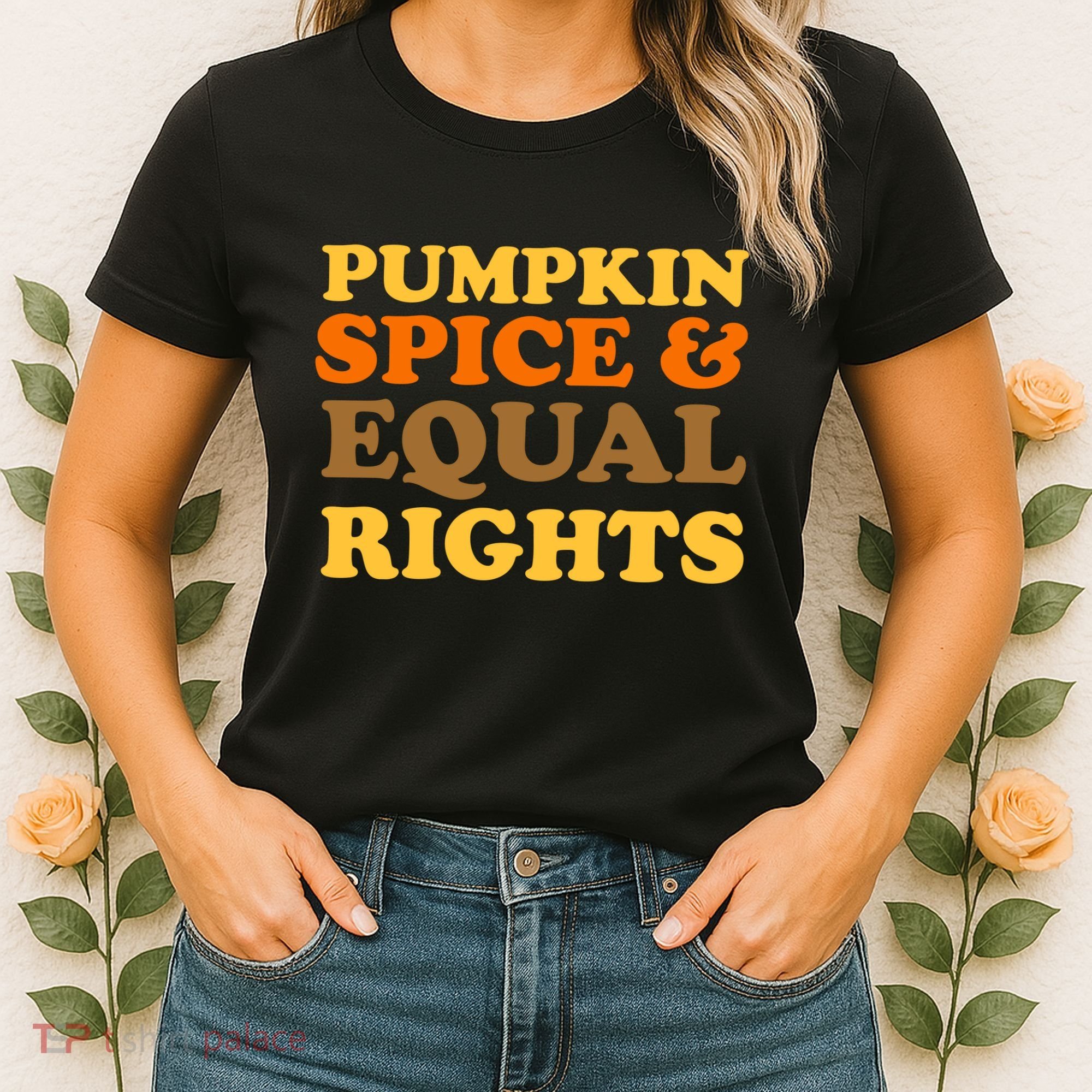 Pumpkin Spice And Equal Rights Women's T-Shirt