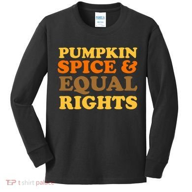 Pumpkin Spice And Equal Rights Kids Long Sleeve Shirt