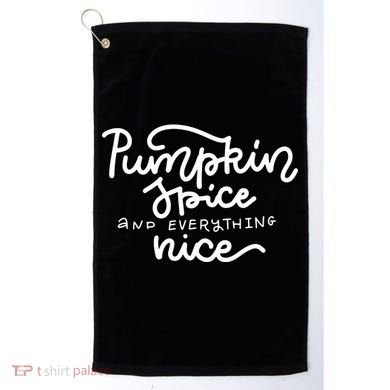 Pumpkin Spice And Everything Nice Golf Towel