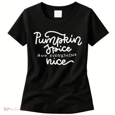 Pumpkin Spice And Everything Nice Women's T-Shirt