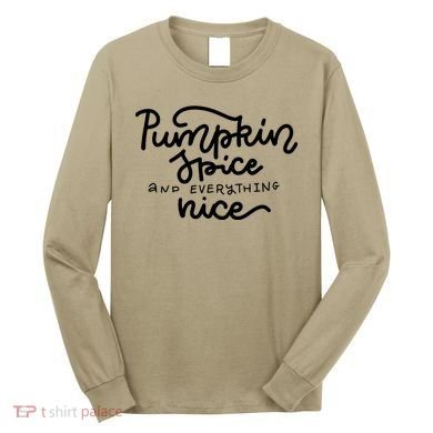 Pumpkin Spice And Everything Nice Long Sleeve Shirt