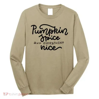 Pumpkin Spice And Everything Nice Long Sleeve Shirt