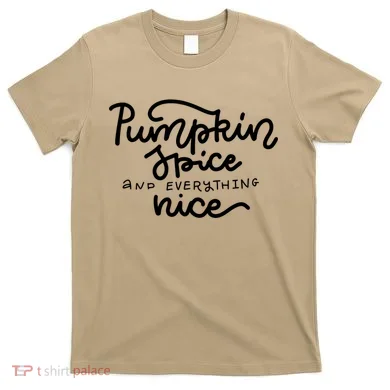 Pumpkin Spice And Everything Nice T-Shirt
