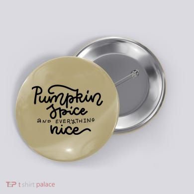 Pumpkin Spice And Everything Nice Button