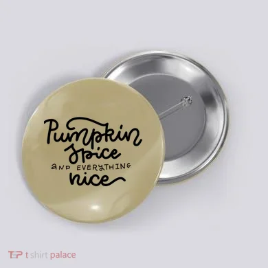 Pumpkin Spice And Everything Nice Button