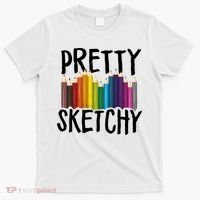 Pretty Sketchy Artist Art Teacher T-Shirt thumb 0