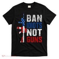 Pro Second Amendment Gun Rights Ban Idiots Not Guns T-Shirt thumb 0