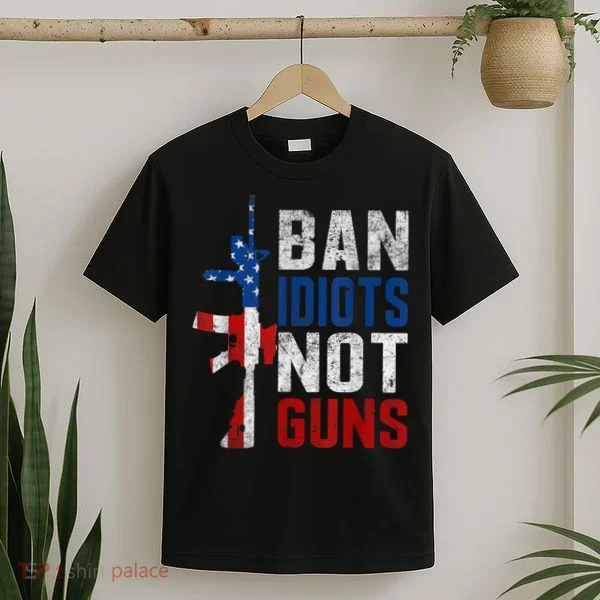 Pro Second Amendment Gun Rights Ban Idiots Not Guns T-Shirt