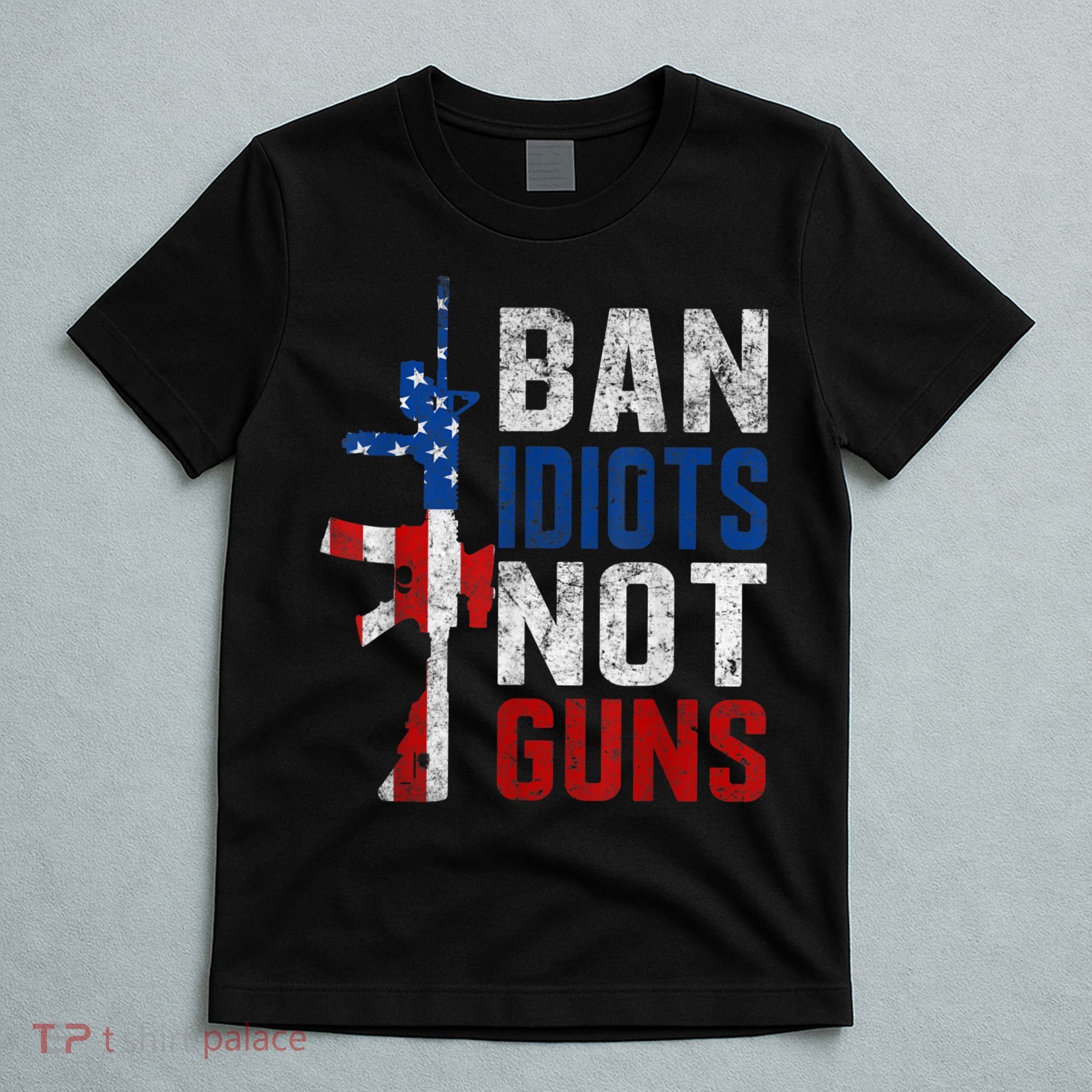 Pro Second Amendment Gun Rights Ban Idiots Not Guns T-Shirt