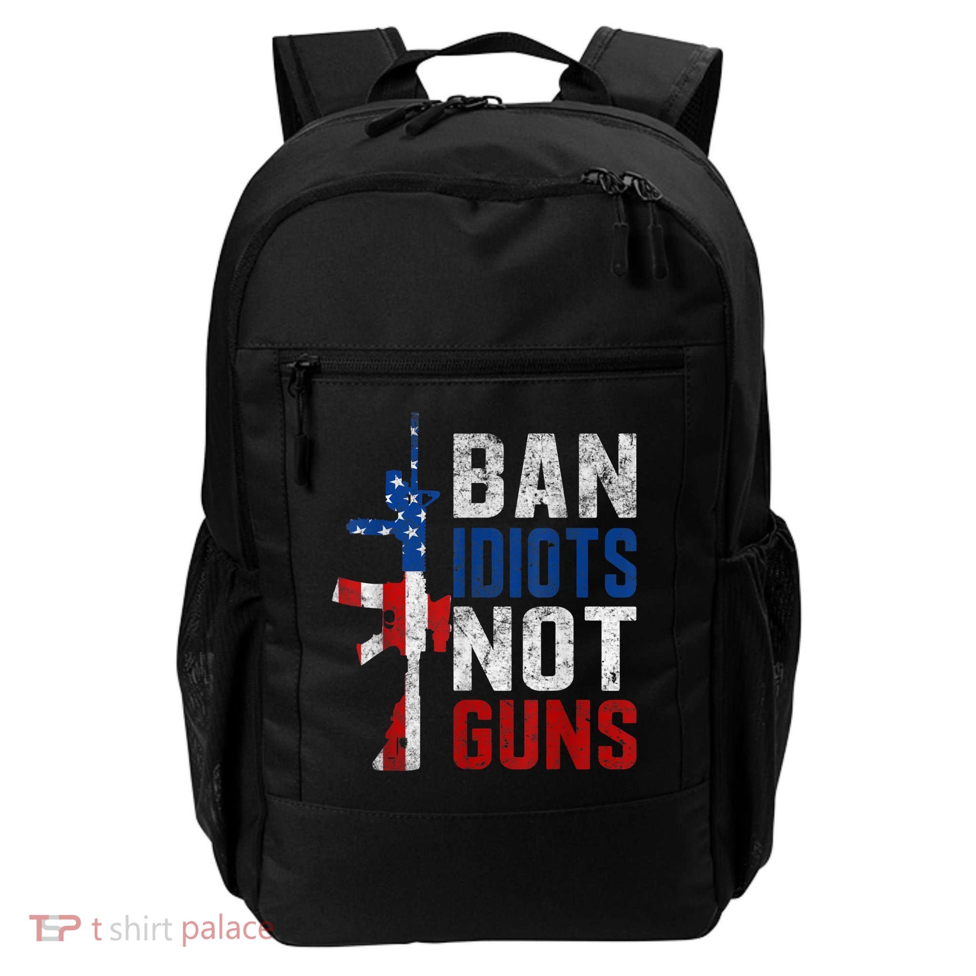 Pro Second Amendment Gun Rights Ban Idiots Not Guns Backpack