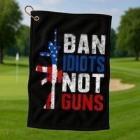 Pro Second Amendment Gun Rights Ban Idiots Not Guns Golf Towel thumb 1