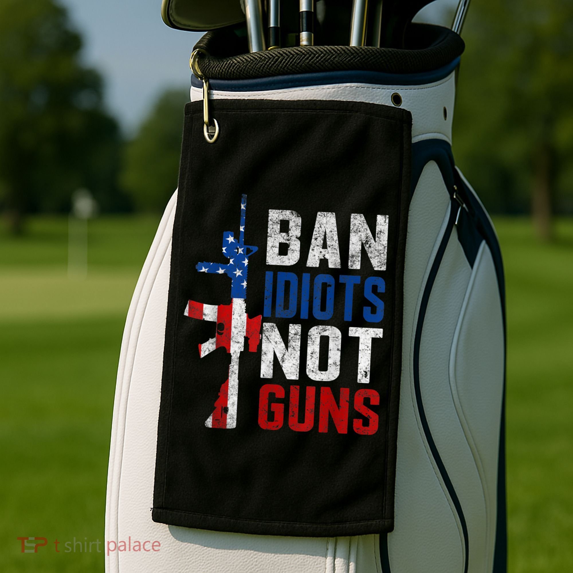 Pro Second Amendment Gun Rights Ban Idiots Not Guns Golf Towel