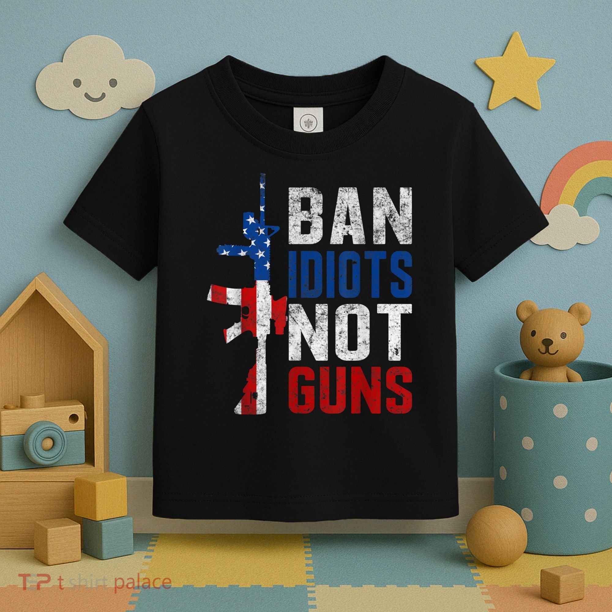Pro Second Amendment Gun Rights Ban Idiots Not Guns Toddler T-Shirt
