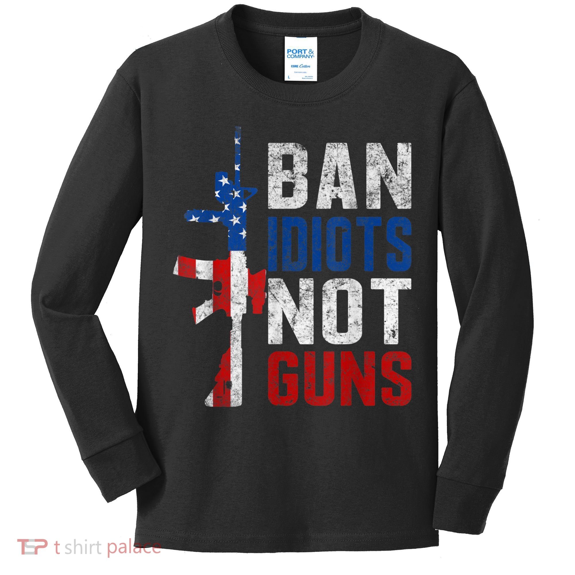 Pro Second Amendment Gun Rights Ban Idiots Not Guns Kids Long Sleeve Shirt