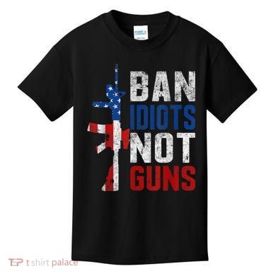 Pro Second Amendment Gun Rights Ban Idiots Not Guns Kids T-Shirt