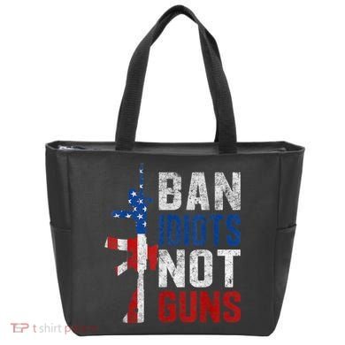 Pro Second Amendment Gun Rights Ban Idiots Not Guns Tote Bag