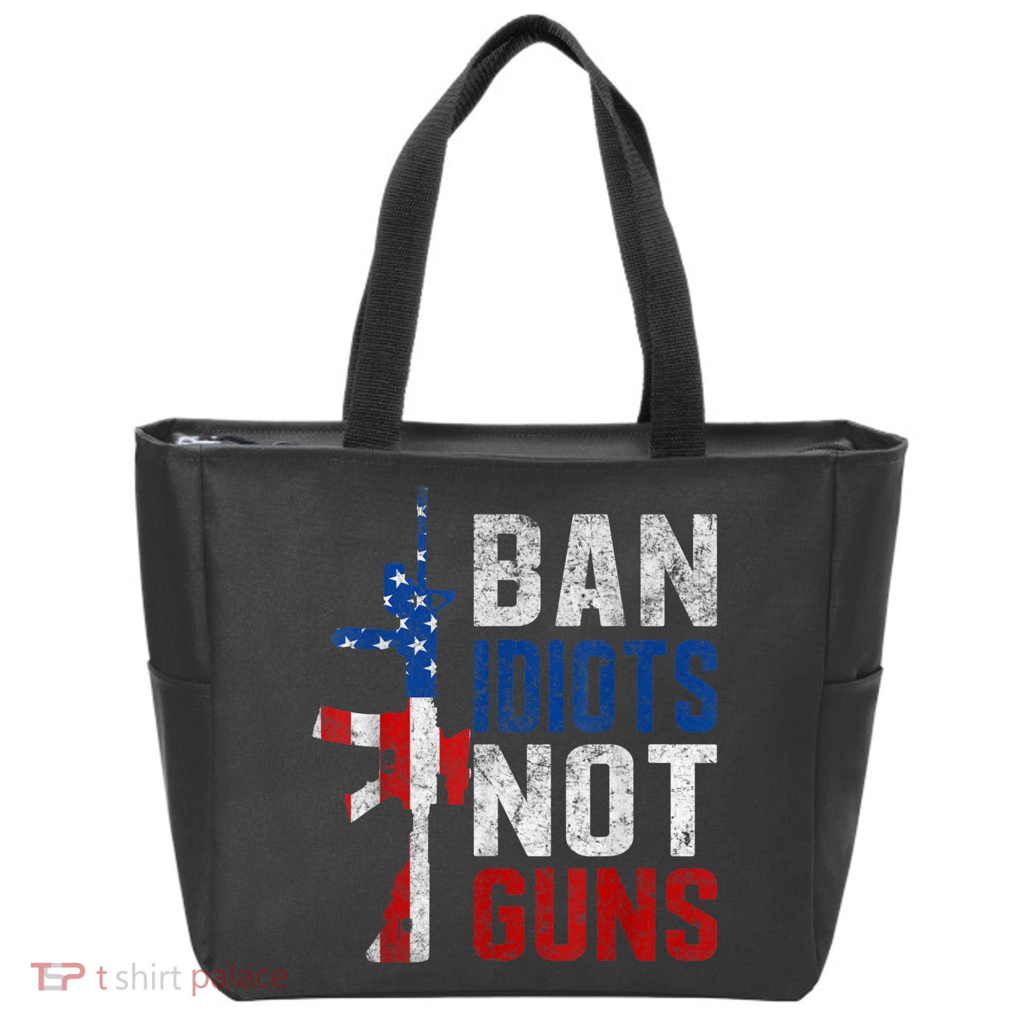 Pro Second Amendment Gun Rights Ban Idiots Not Guns Tote Bag