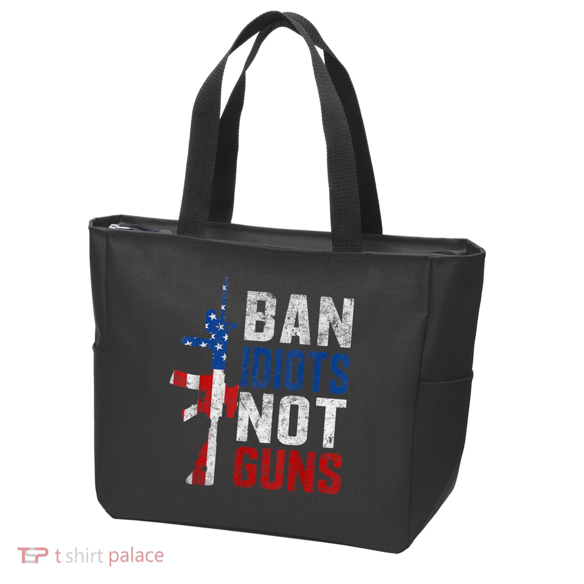 Pro Second Amendment Gun Rights Ban Idiots Not Guns Tote Bag
