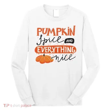 Pumpkin Spice And Everything Nice Cute Long Sleeve Shirt